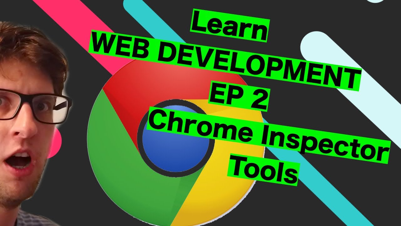 [Learn web development] – Ep2 – Chrome web developer tools overview