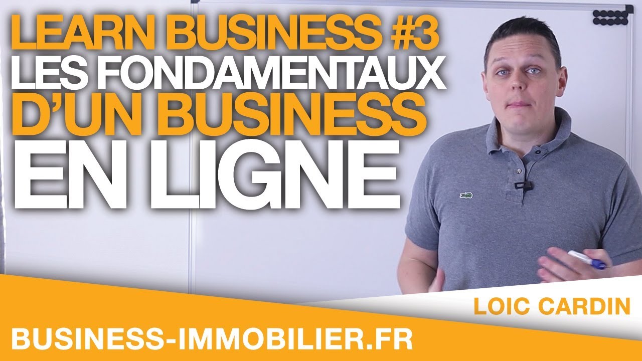 Learn Business #3 – Les Fondamentaux d'un Business en Ligne