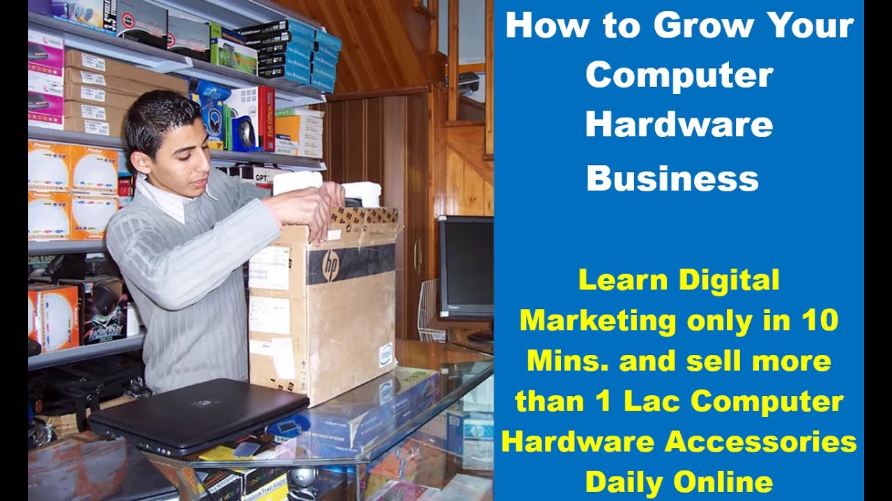 How Grow ur Computer Hardware Sales. Learn Digital Marketing, Sell Hardware Accessories 1 Lac Daily?