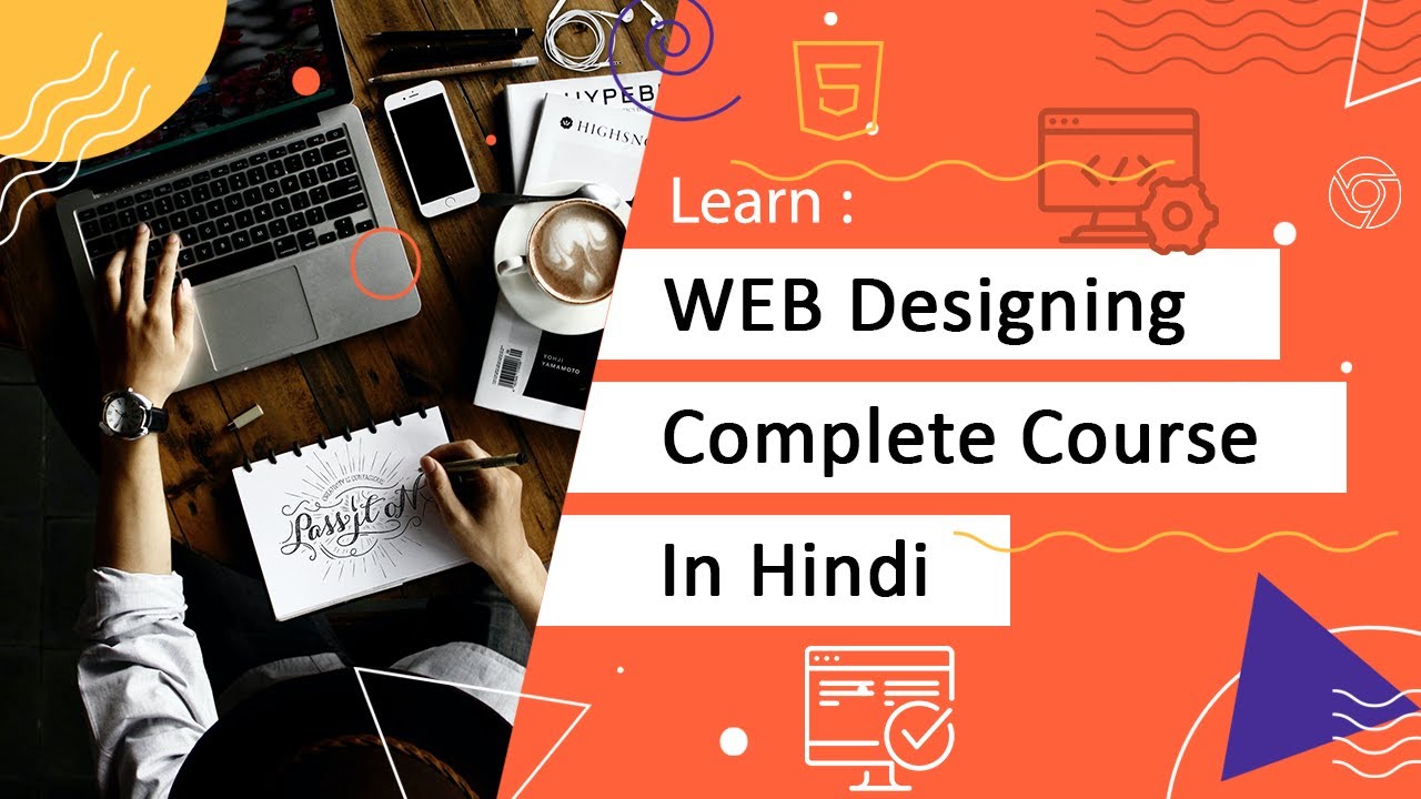 Web Designing Complete Course in Hindi | Course for beginners in Hindi | web designing full course