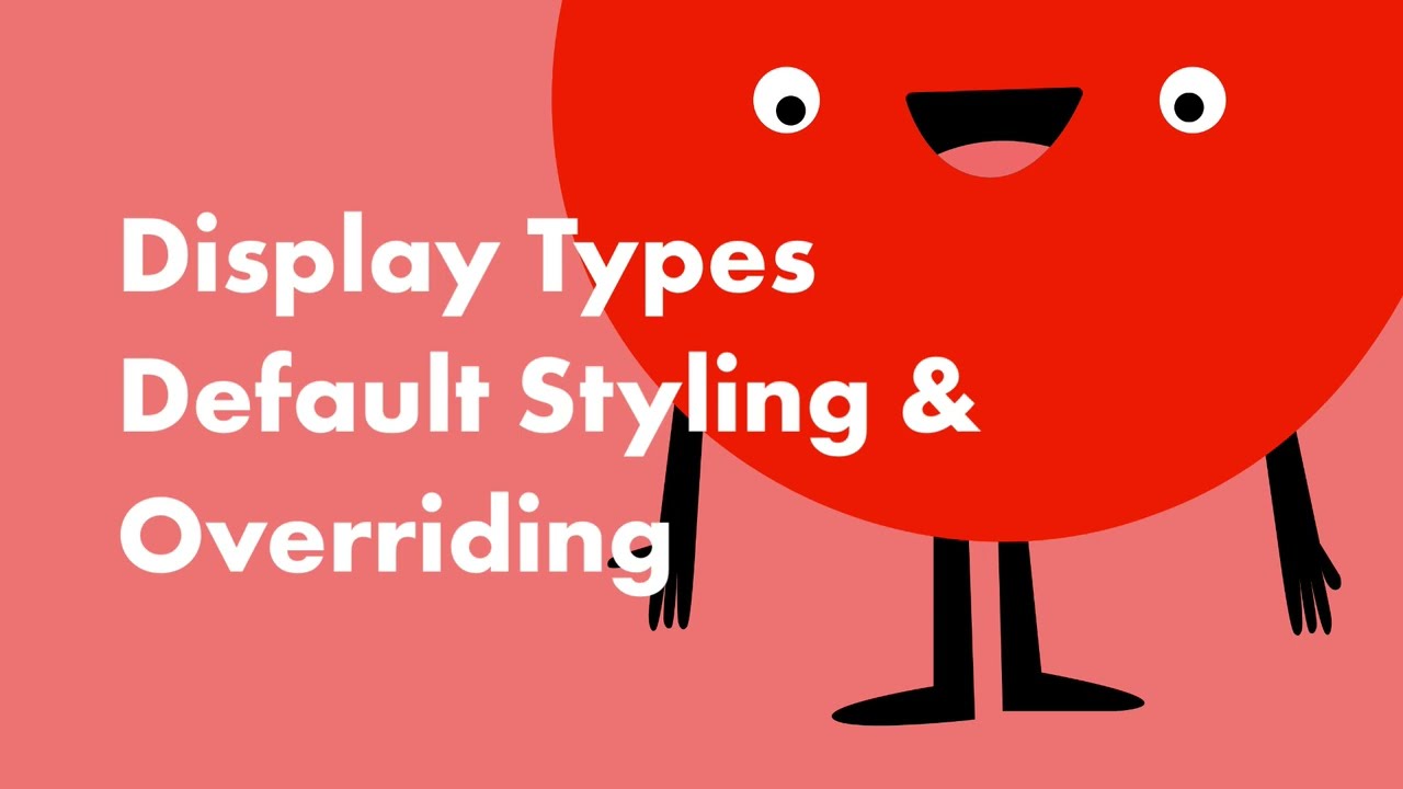 Learn Display Types Default Styling & Overriding | Web Development | Basic | session 4