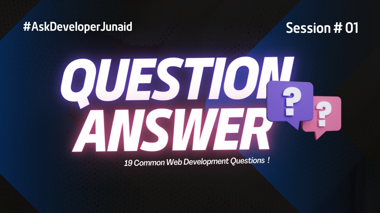 Question and Answer Session # 01 | Q & A | 19 Common Web Development Questions | #AskDeveloperJunaid