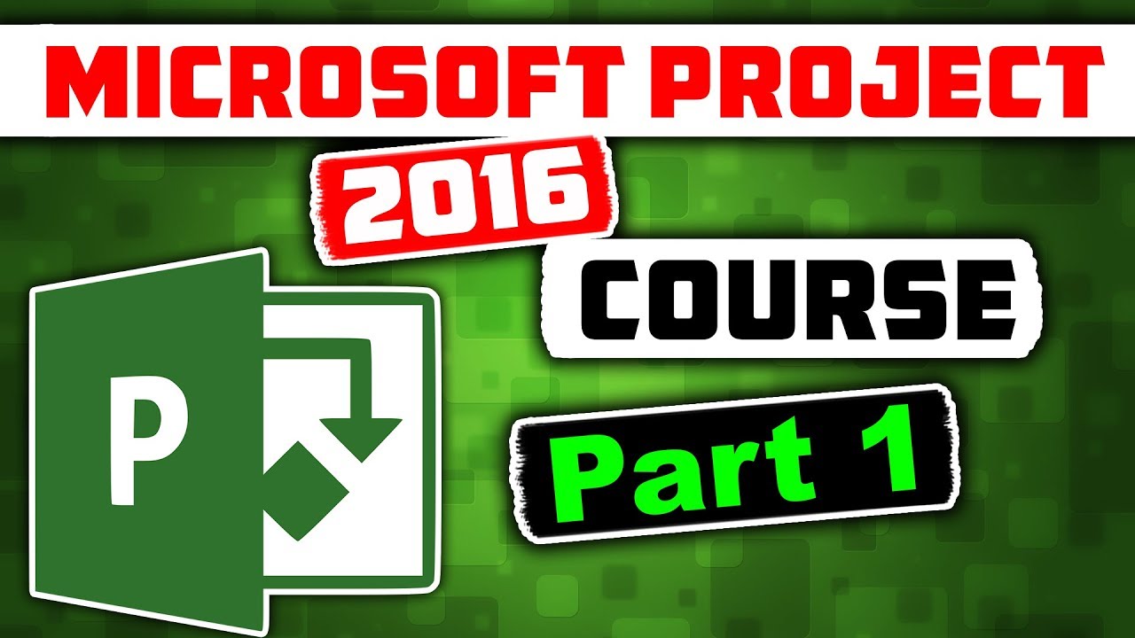 Microsoft Project 2016 Course for Project Management – Learn MS Project 2016 Tutorial – Part 1