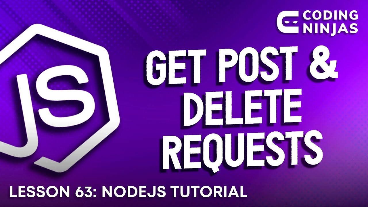 L63: NodeJS Get Post & Delete Requests | Web Development Tutorial For Beginners | Lesson 63