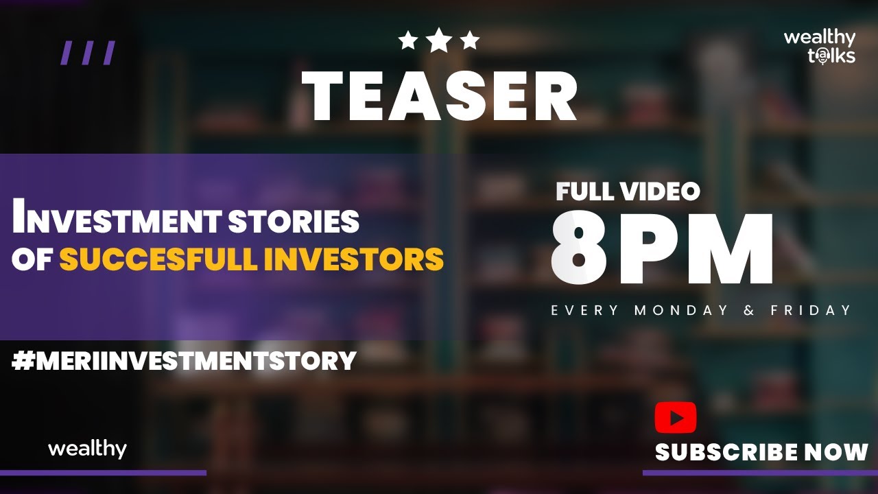 Learn from Great CXOs, Business Leaders & Other Investors | Meri Investment Story | Wealthy Talks