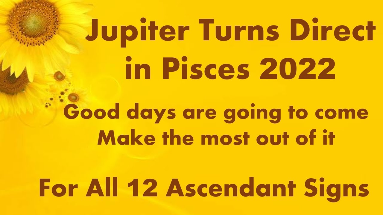 Jupiter Direct November 2022 | Jupiter Direct 2022 | Jupiter Direct in Pisces 2022 | All 12 Signs