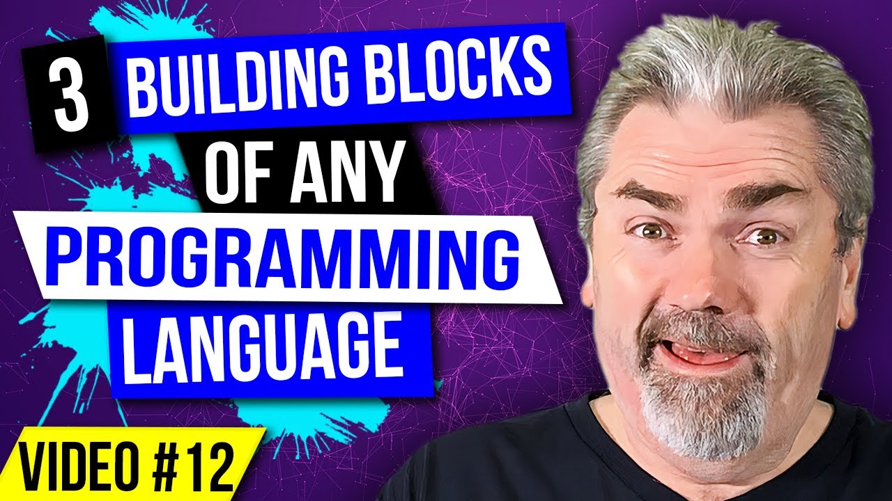 Three Building Blocks Of ANY Programming Language – Learn to Code Series – Video #12
