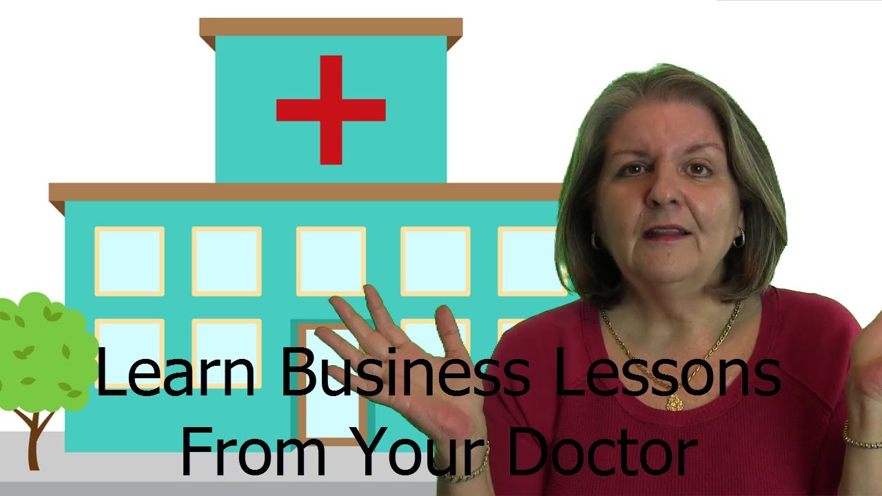 You Can Learn Business Lessons From Your Doctor
