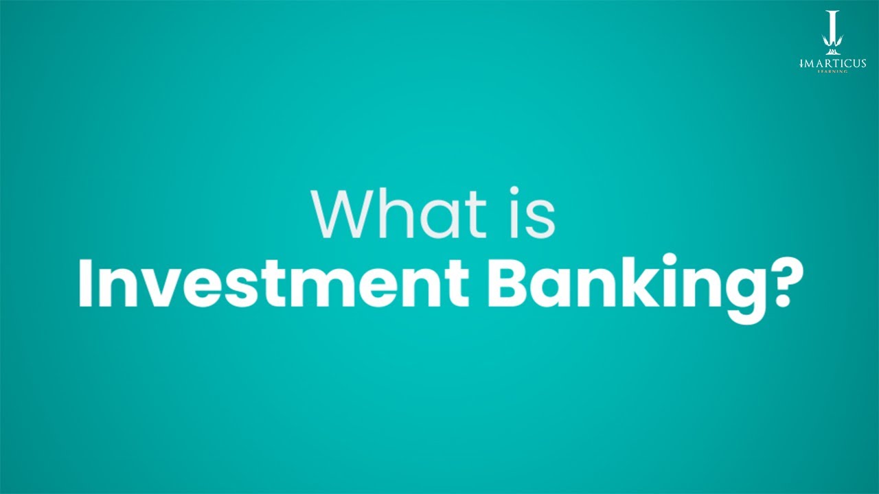 What is Investment Banking?