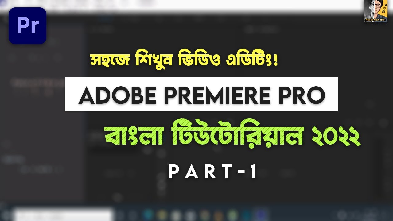 Adobe Premiere Pro Full Video Editing Tutorial Bangla 2022 – Part 1