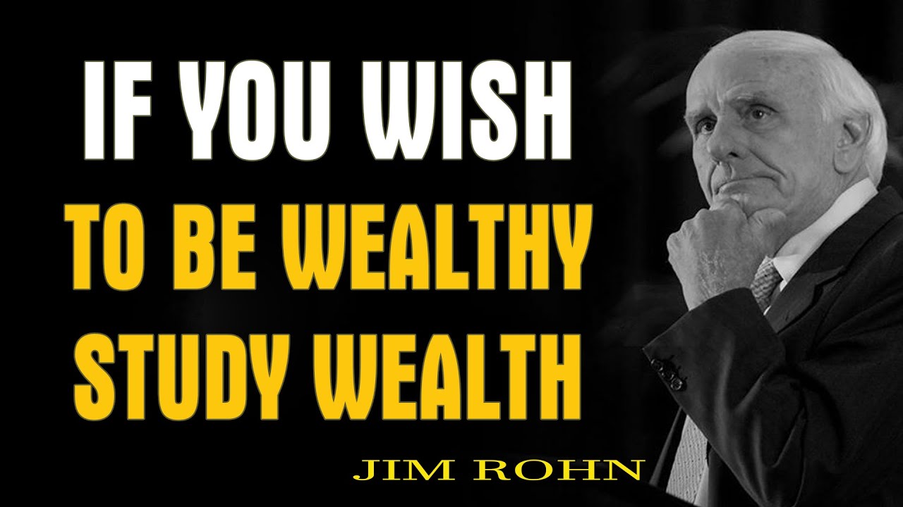 Jim Rohn Personal Development If You Wish To Be Wealthy Study Wealth Jim Rohn Personal Development If You Wish To Be Wealthy Study Wealth