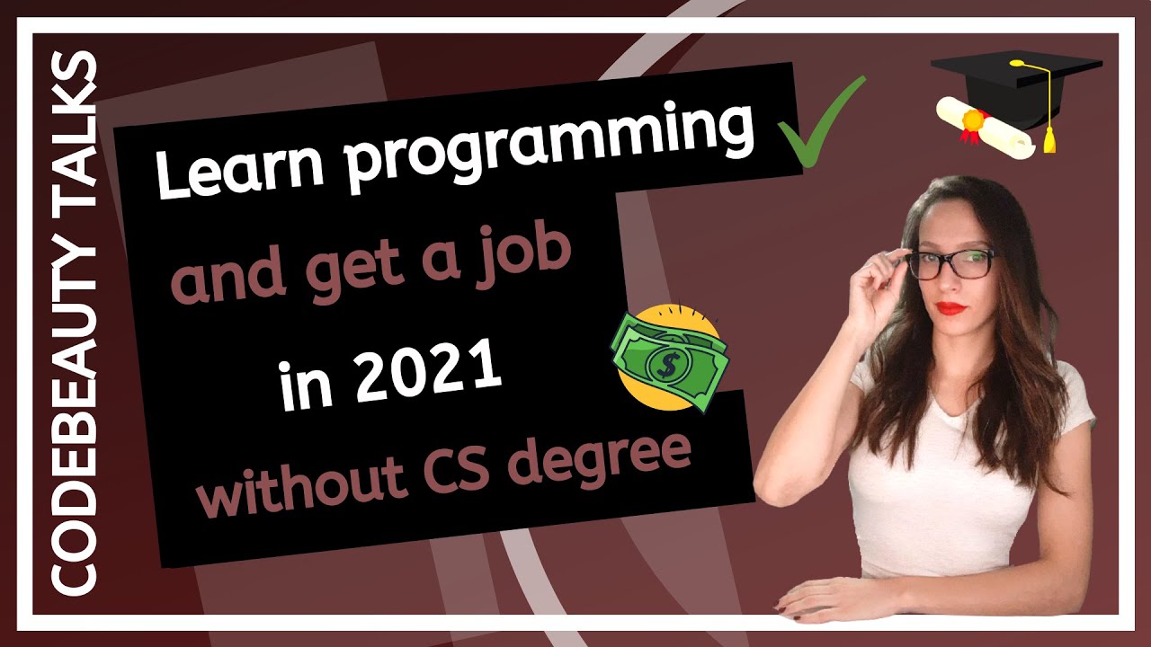 How to Learn Programming and Get A Job in 2021 WITHOUT a CS degree? – CodeBeauty Talks