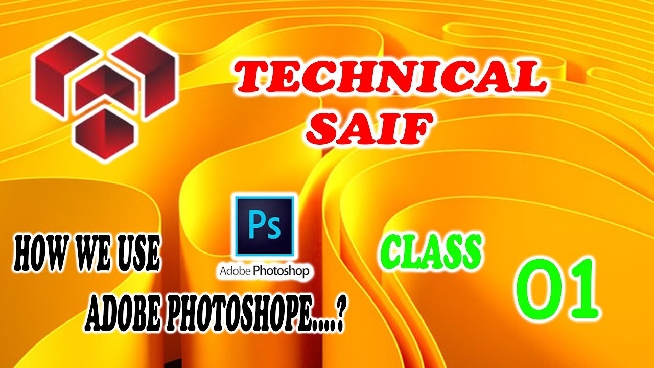 Learn Graphic Designing | Adobe Photoshop | TECHNICAL SAIF | Class 01