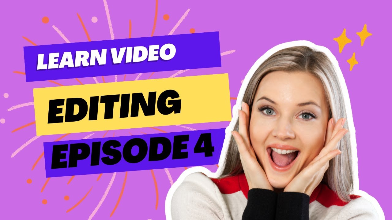 learn video editing episode 4