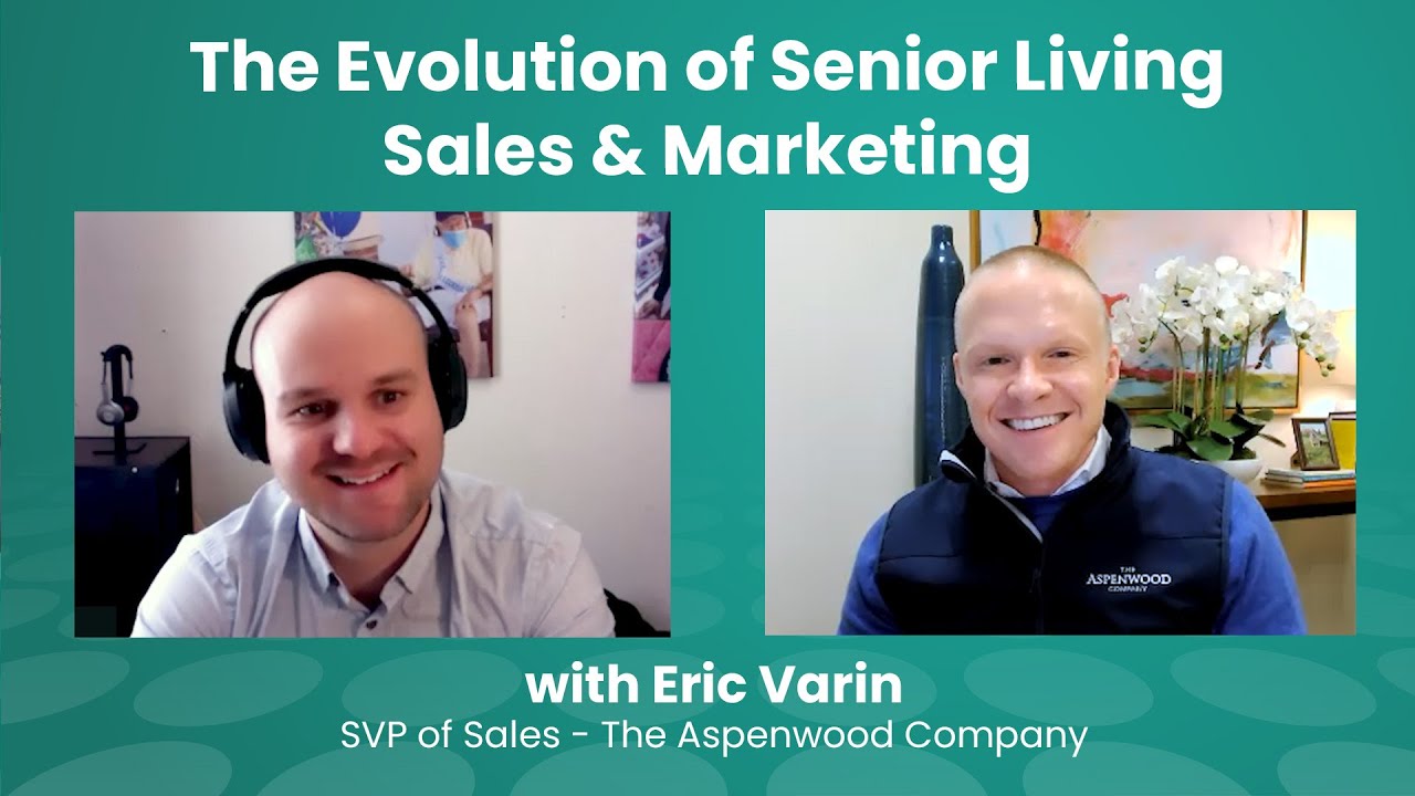The Evolution of Senior Living Sales & Marketing with Eric Varin, The Aspenwood Company