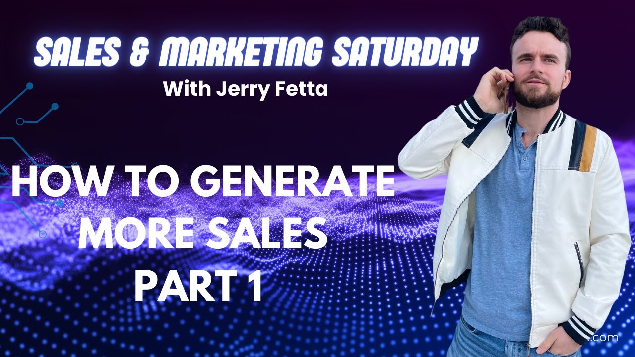 Sales & Marketing Saturday: How to Generate More Sales Part 1   |   Jerry Fetta