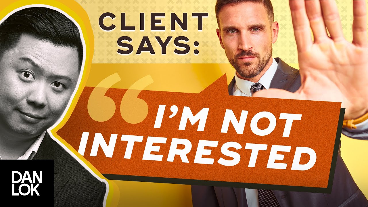 Clients Say, “I Am Not Interested.” And You Say “…”