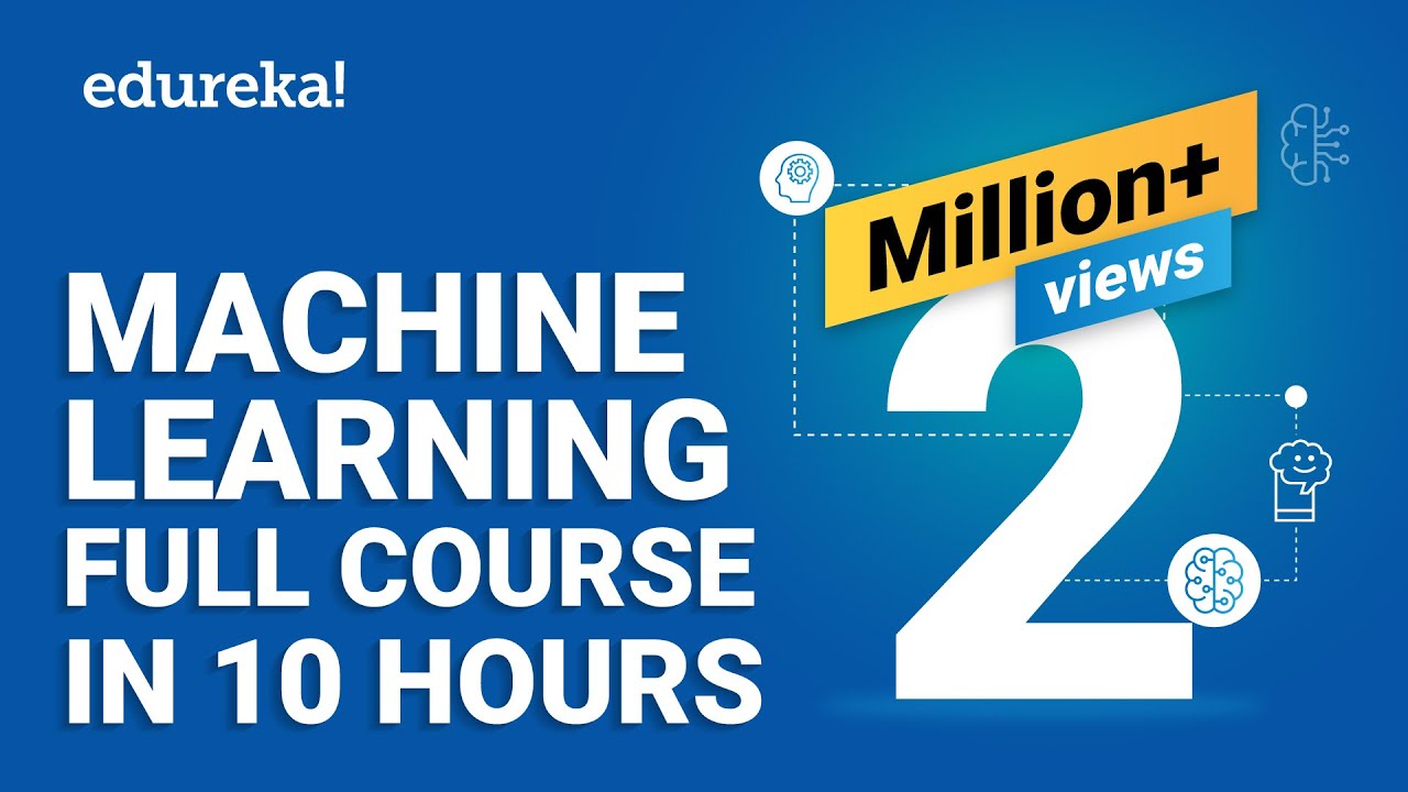 Machine Learning Full Course – Learn Machine Learning 10 Hours | Machine Learning Tutorial | Edureka