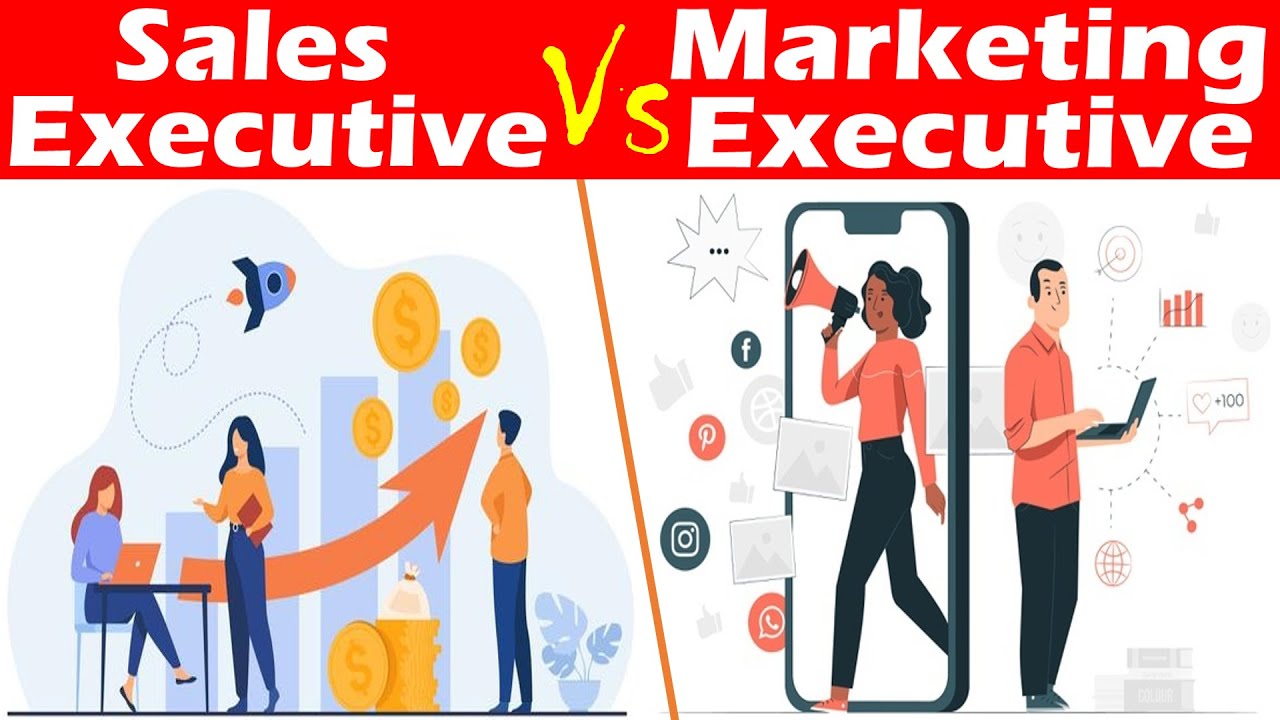 Differences between Sales Executive and Marketing Executive.