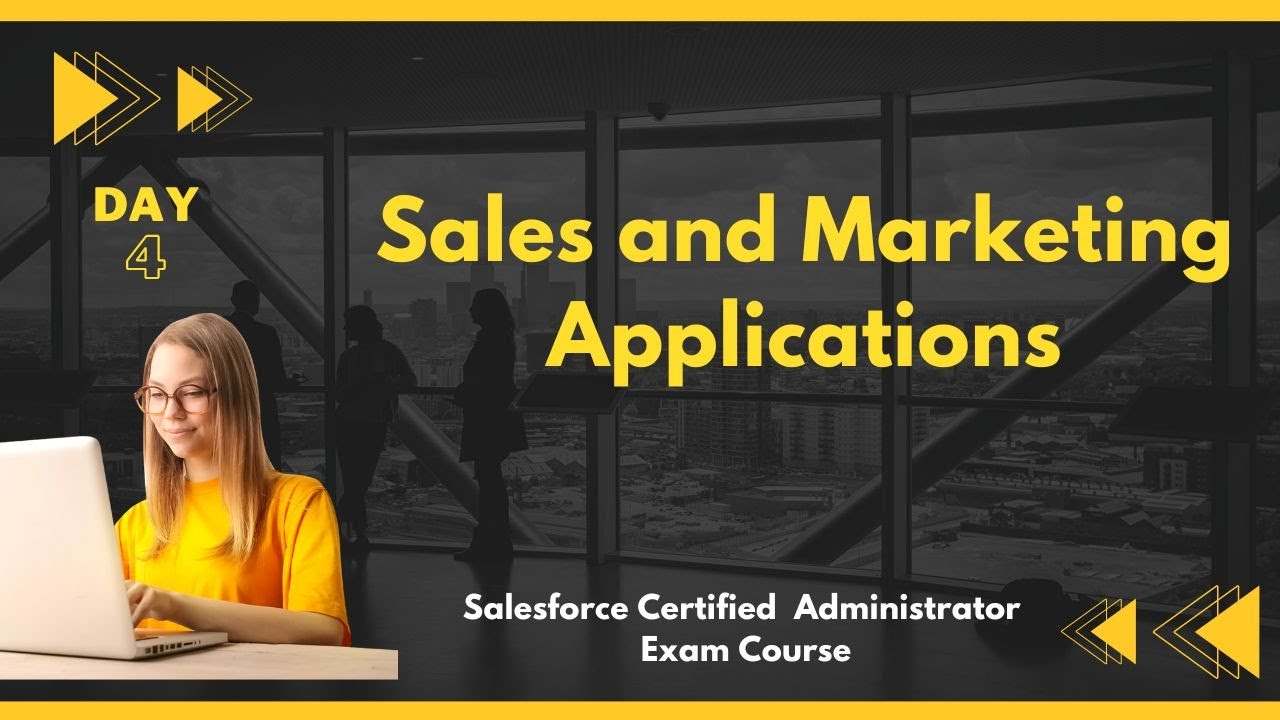 Sales and Marketing Applications| Salesforce Admin Certification DAY 4
