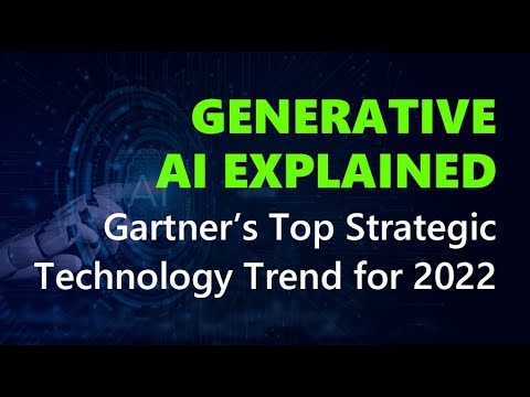 Generative AI Explained Gartner’s Top Strategic Technology Trend for 2022