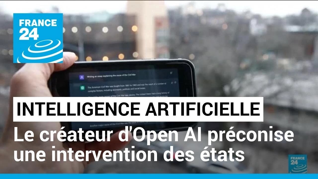 Risque de l’intelligence artificielle : le créateur d’Open AI préconise une intervention des États