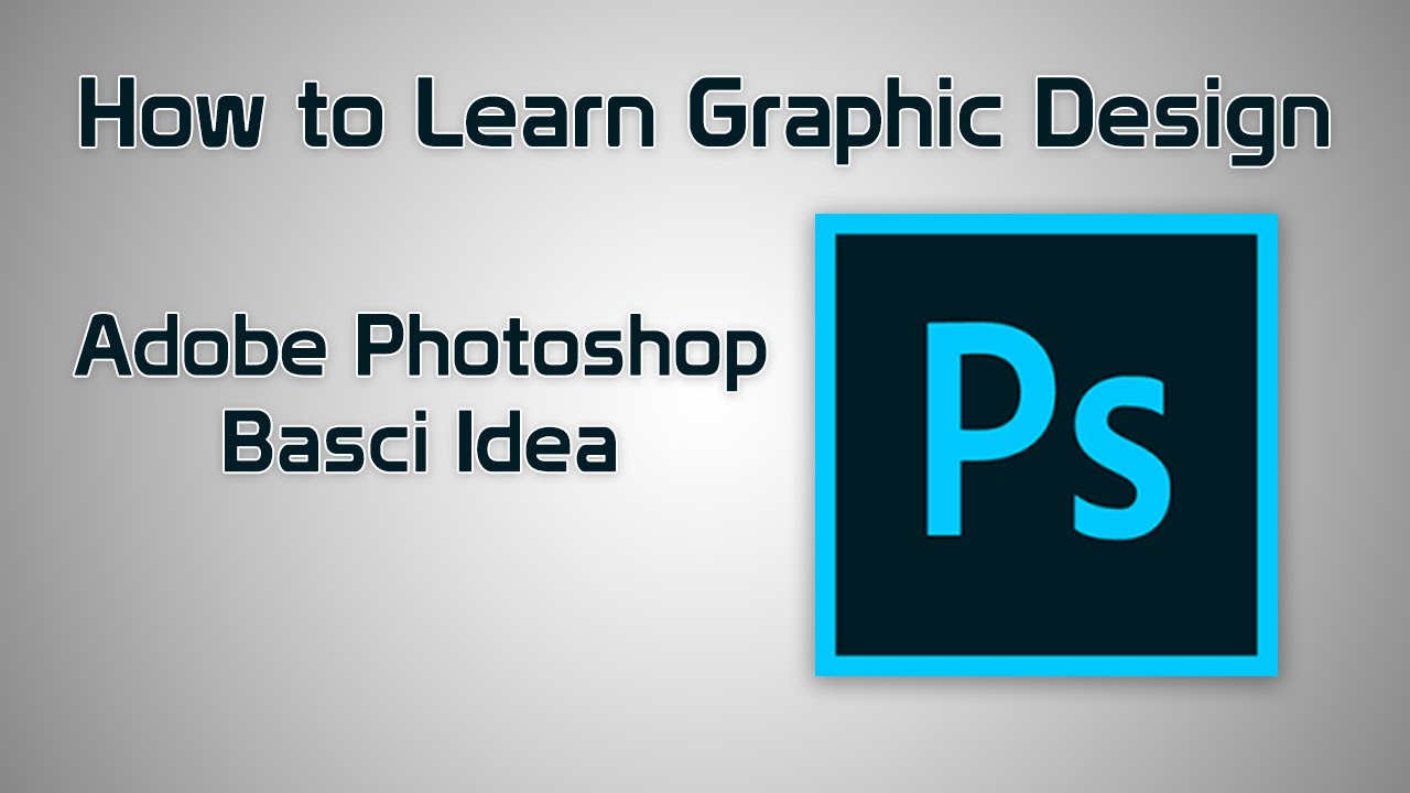 How to learn graphic design with Photoshop basic idea