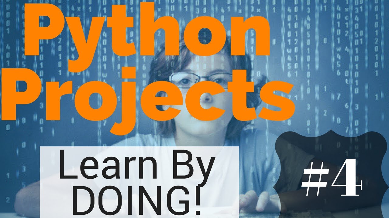 Python Programming Projects – Learn Programming By Doing – #4