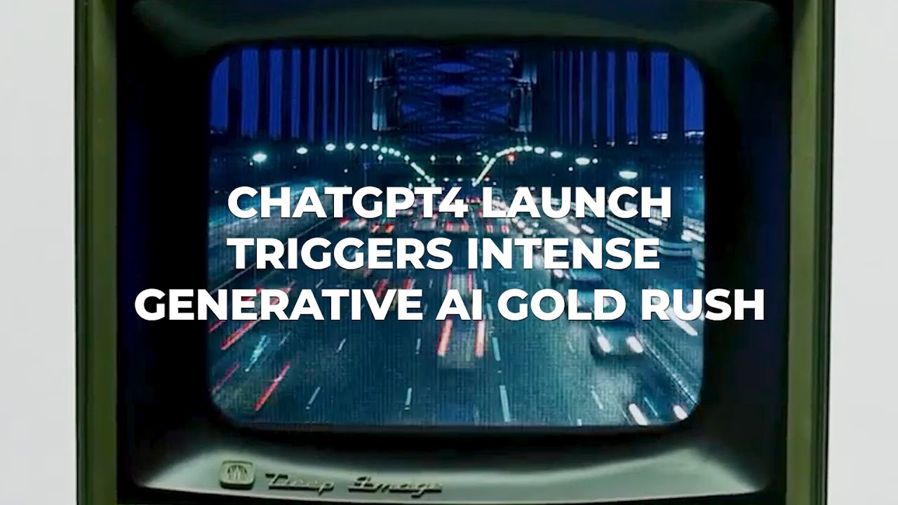 ChatGPT4 Launch Triggers Intense Generative AI Gold Rush