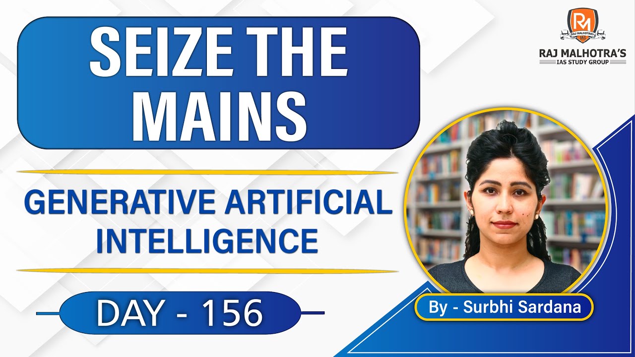 SEIZE THE MAINS | Day – 156 | Generative Artificial Intelligence | UPSC CSE |