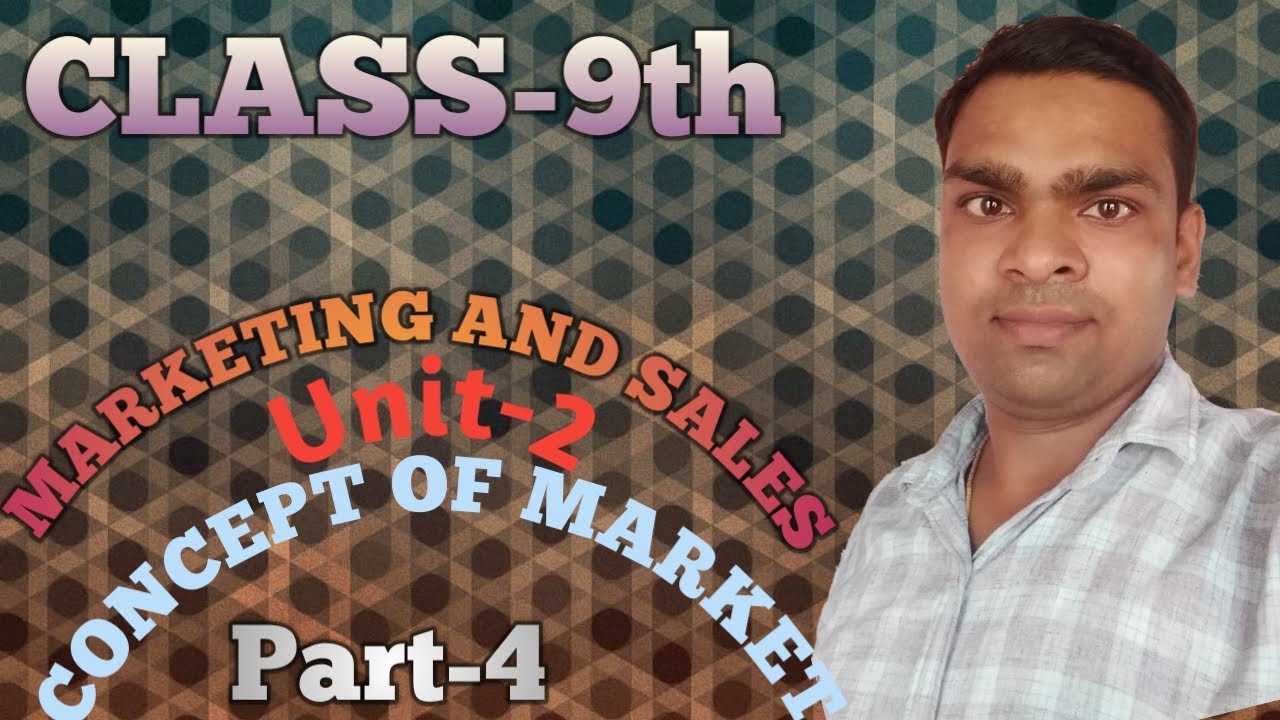 Marketing And Sales Class-9th Unit-2 Concept Of Market (Part-4)#Abhishek Saini