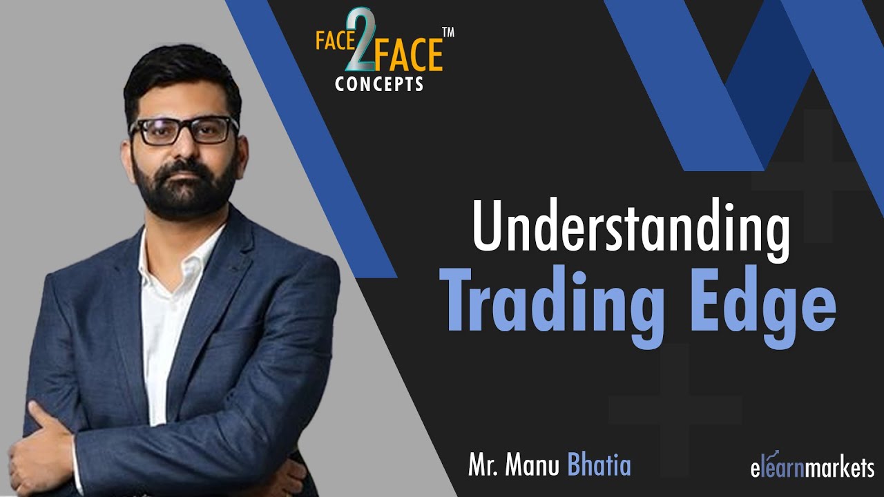 Understanding Trading Edge | Learn with Manu Bhatia | #Face2Face