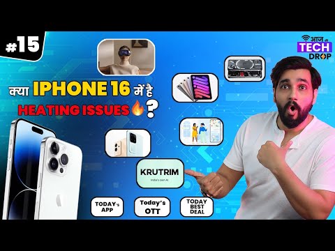 iPhone 16 Heating Issues IGoogleMaps New Al T Apple Vision Pro 3DLeaks & morelaj Ki Tech Drop 15