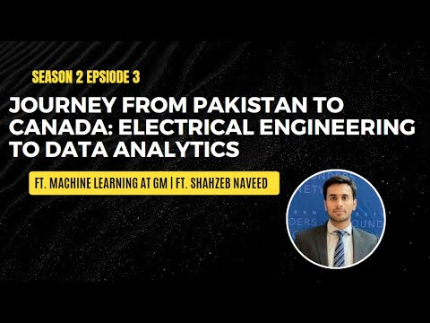 Journey from Pakistan to Canada | Ft. Shahzeb Naveed, Machine Learning at GM