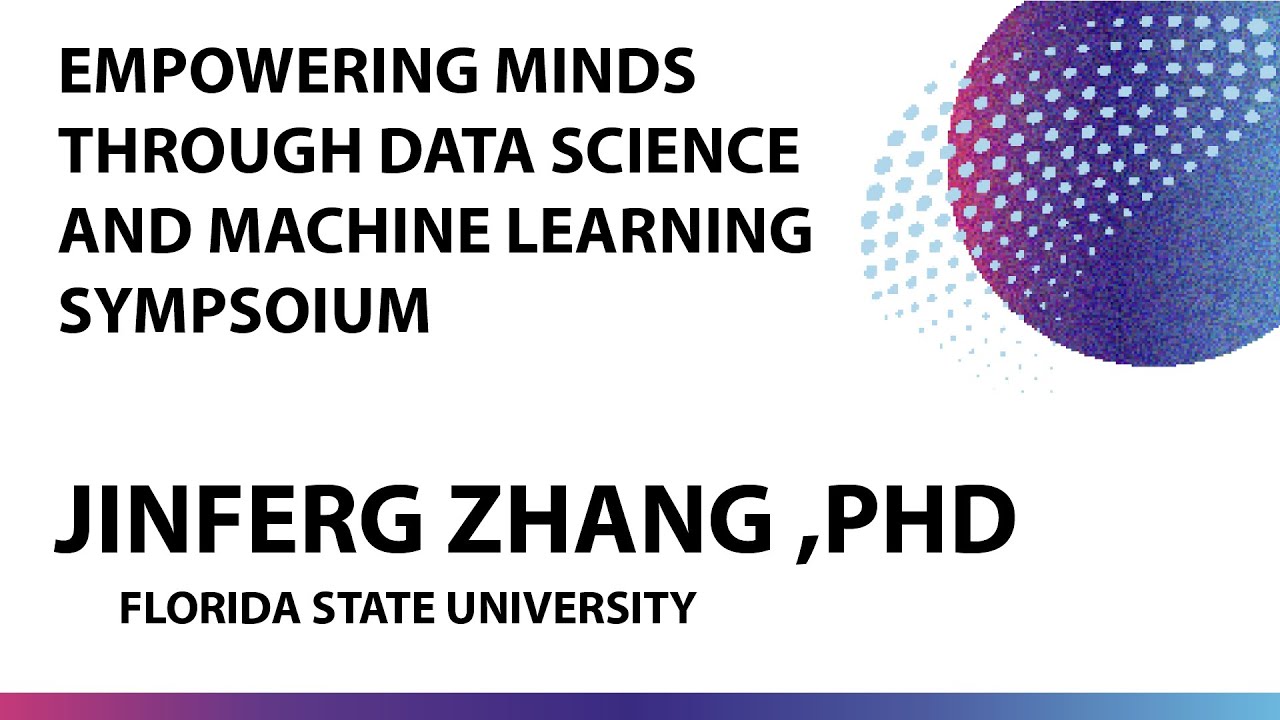 2024 Empowering Minds Through Data Science and Machine Learning Symposium: Jinferg Zhang PHD