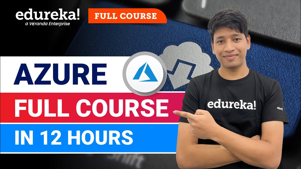 Azure Full Course – 12 Hours | Learn Microsoft Azure | Azure Tutorial For Beginners [2024] | Edureka