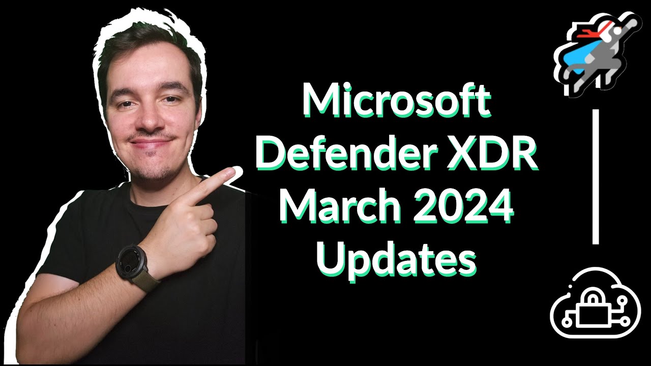 Here’s what’s new with Microsoft Defender XDR in March 2024 | Updates