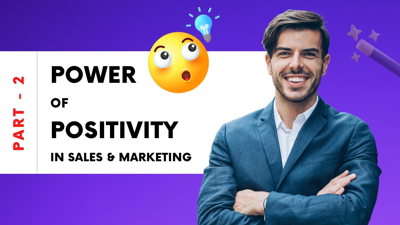 Power of Positivity in Sales & Marketing || Psychology of Persuasion