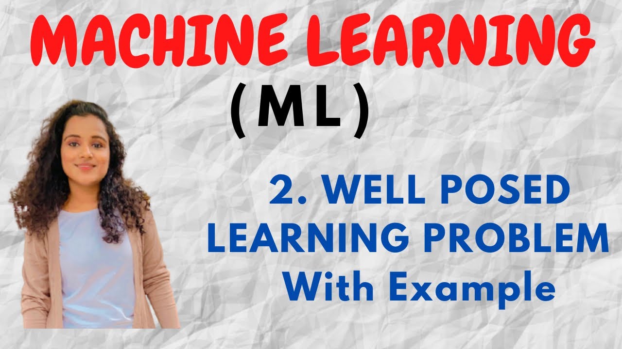 #2 Well Posed Learning Problem in Machine Learning with Examples |ML|