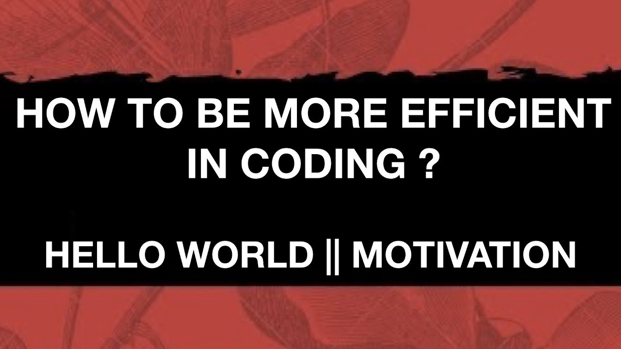 How to be more efficient in coding ? || Learn Programming || Competitive coding ||