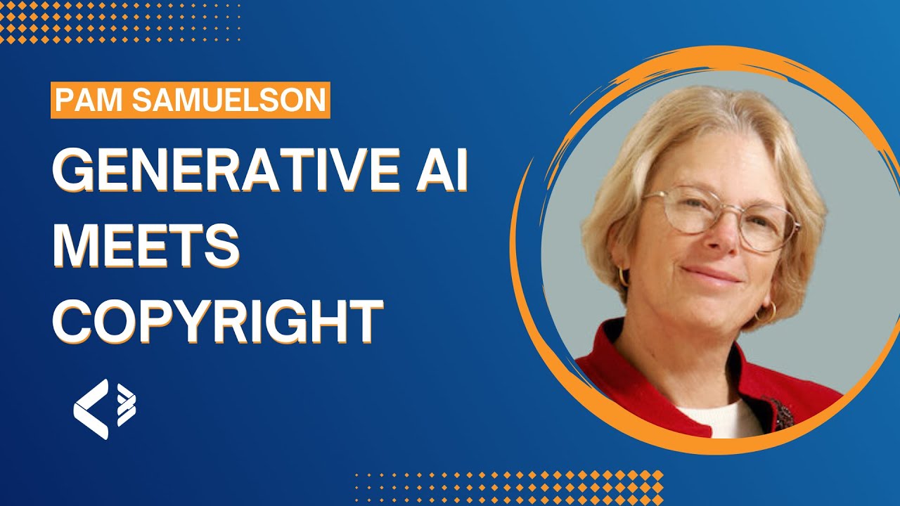 Generative AI Meets Copyright – Pamela Samuelson