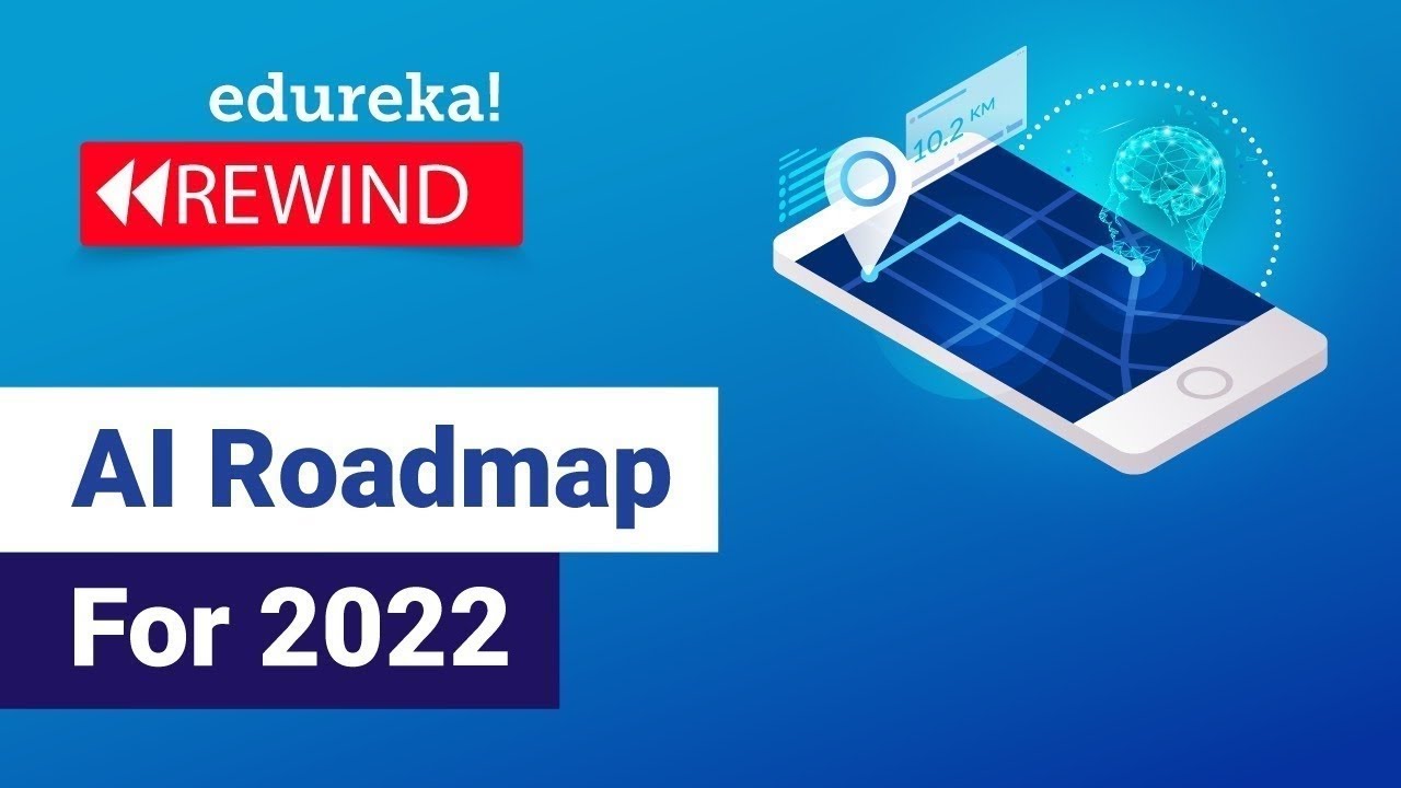 AI Roadmap For 2022  | Learn AI | Artificial Intelligence Careers | Edureka Rewind – 6