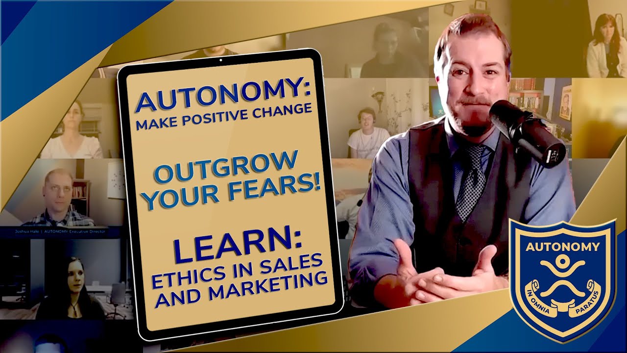 AUTONOMY – Outgrow Your Fears | Learn Ethics In Sales And Marketing