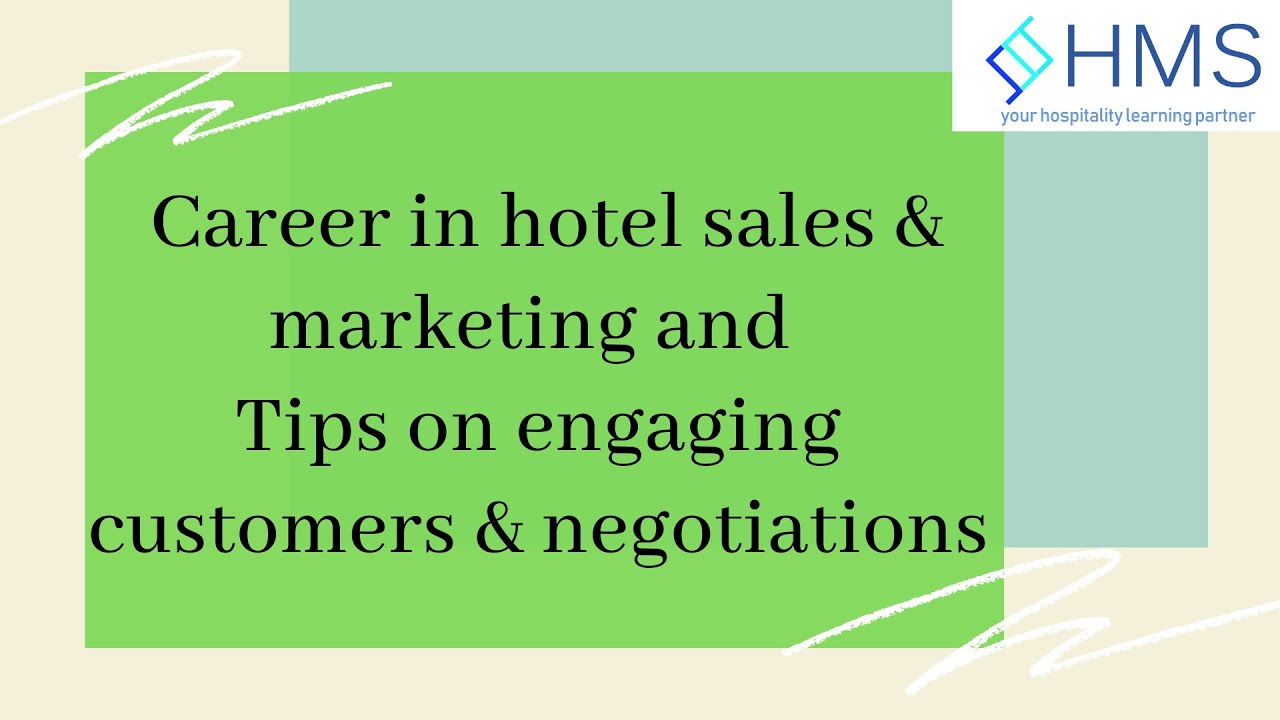 How to make career in hotel sales and marketing and tips on engaging customers and negotiations