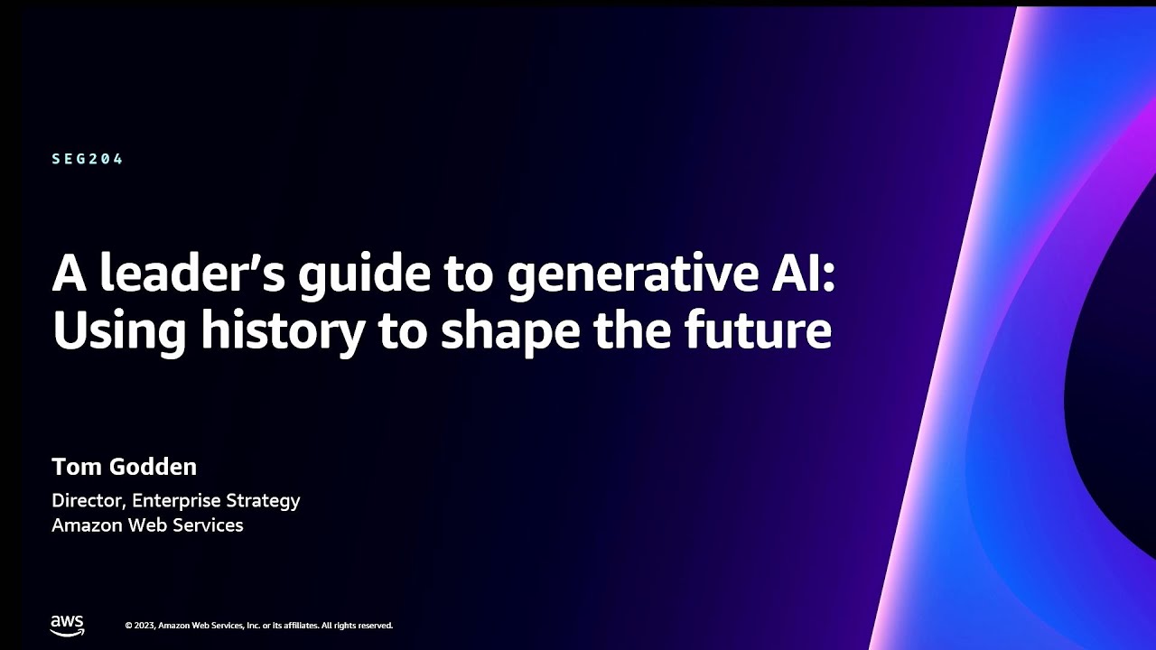 AWS re:Invent 2023 – A leader’s guide to generative AI: Using history to shape the future (SEG204)