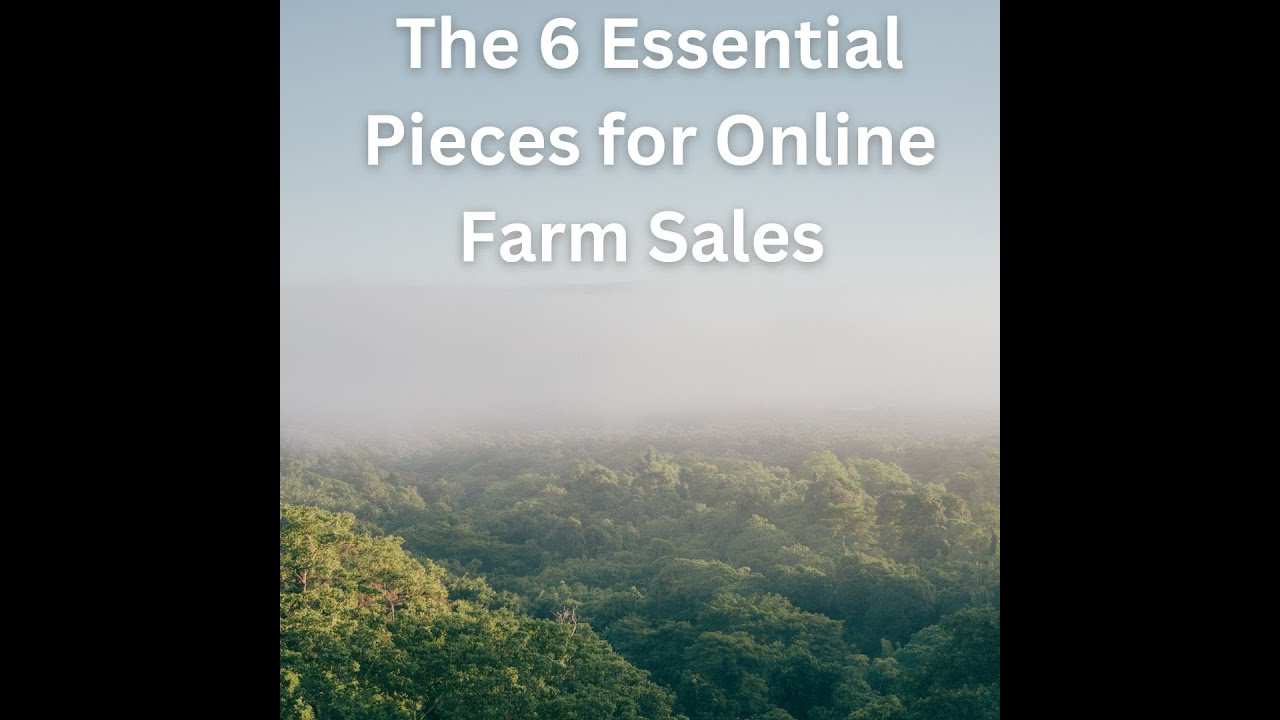 The 6 Essential Pieces of Marketing your Farm Online