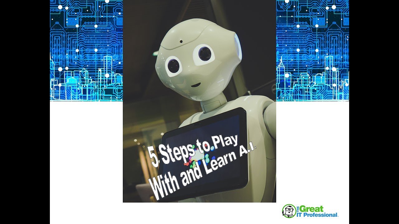 Five Steps to Play With and Learn AI