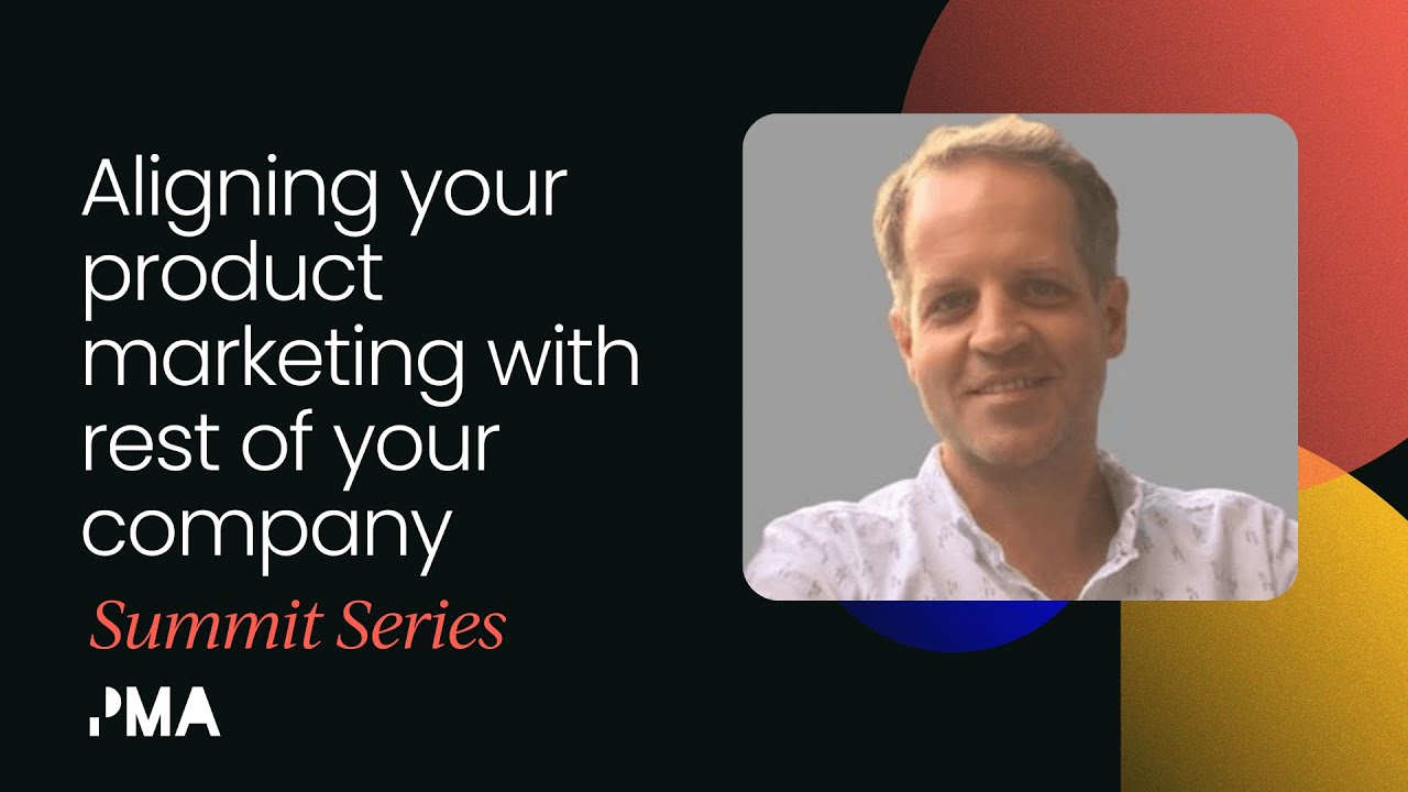 Aligning your product marketing with rest of your company | Product Marketing Summit Austin 2020