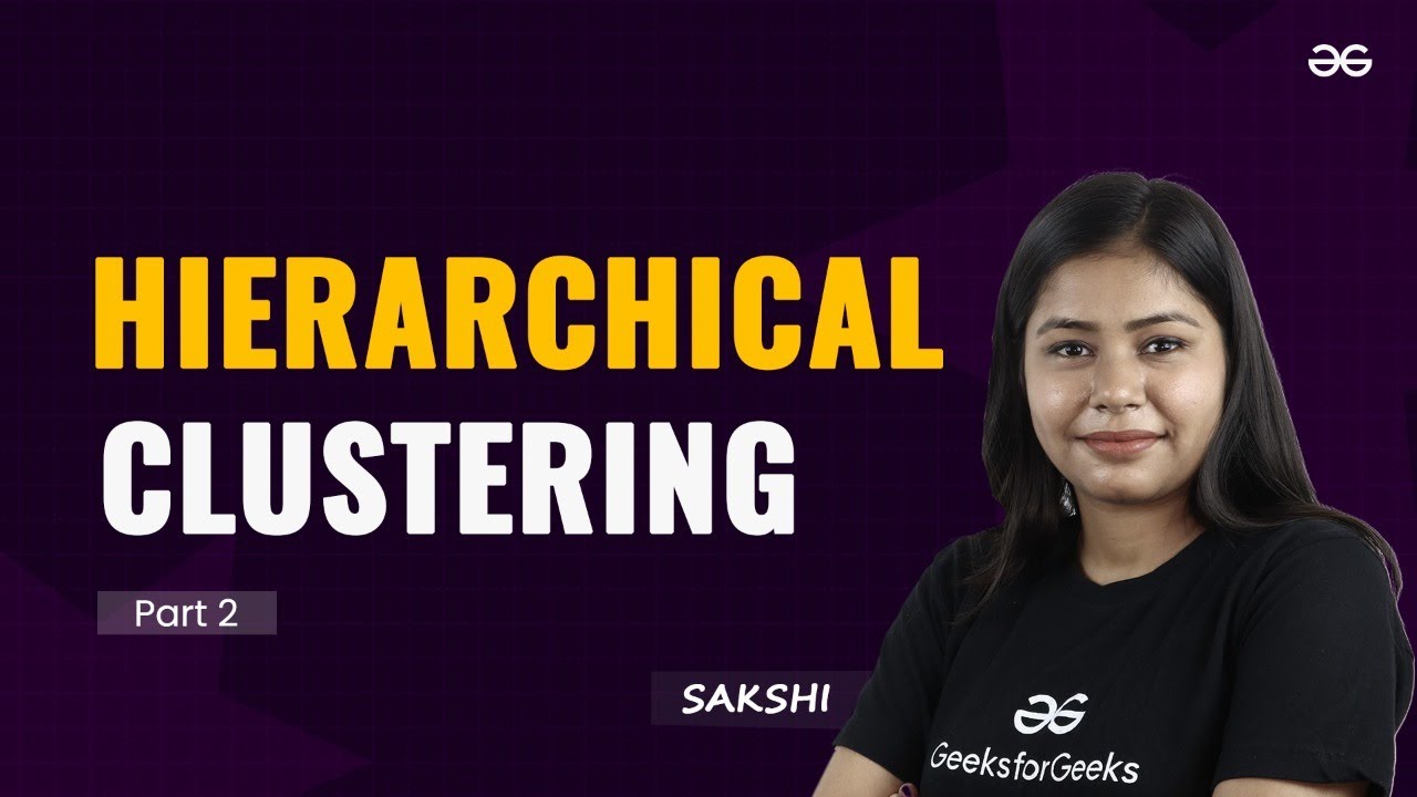 Hierarchical Clustering | Part 2 | Machine Learning Series | GATE 2025 | GeeksforGeeks
