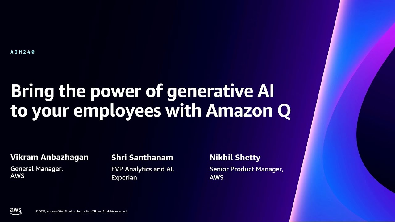 AWS re:Invent 2023 – Bring the power of generative AI to your employees with Amazon Q (AIM240)